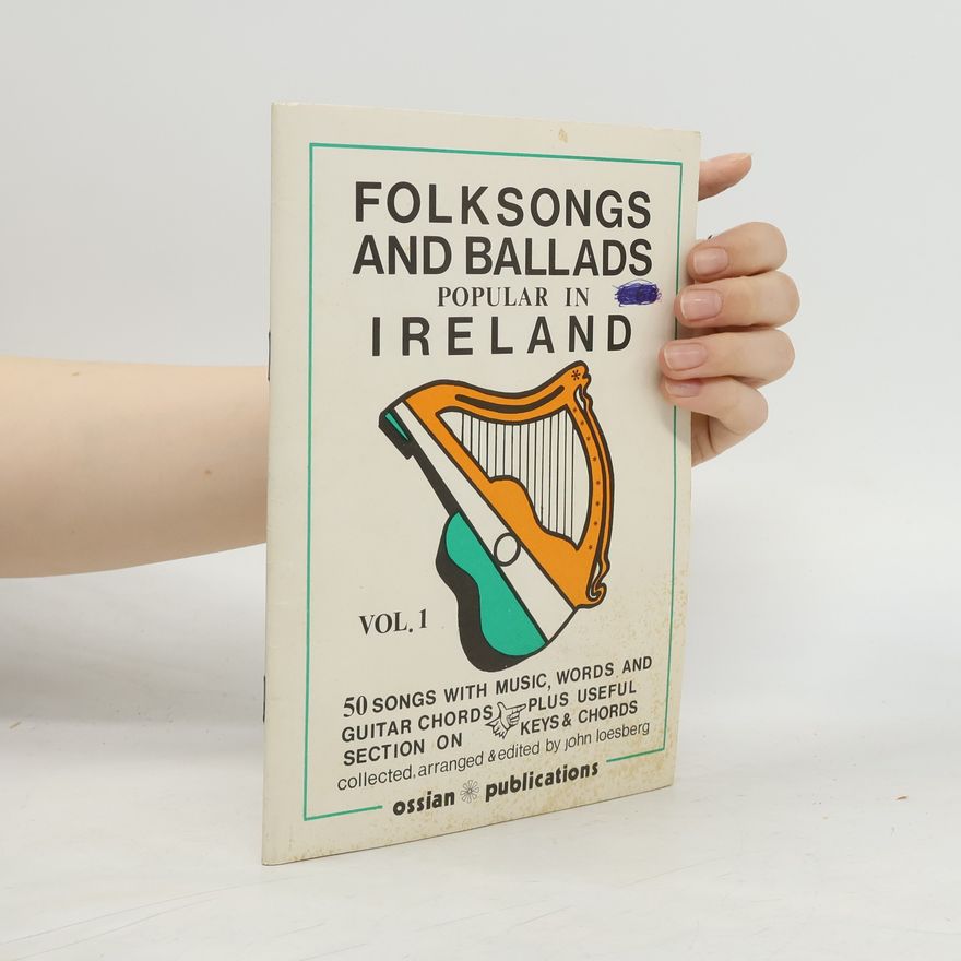 Various authors Folksongs and Ballads popular in Ireland, Vol. 1