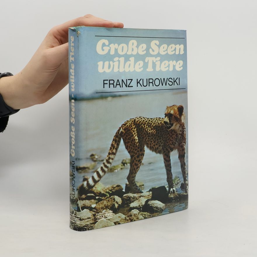 Franz Kurowski Grosse Seen - wilde Tiere