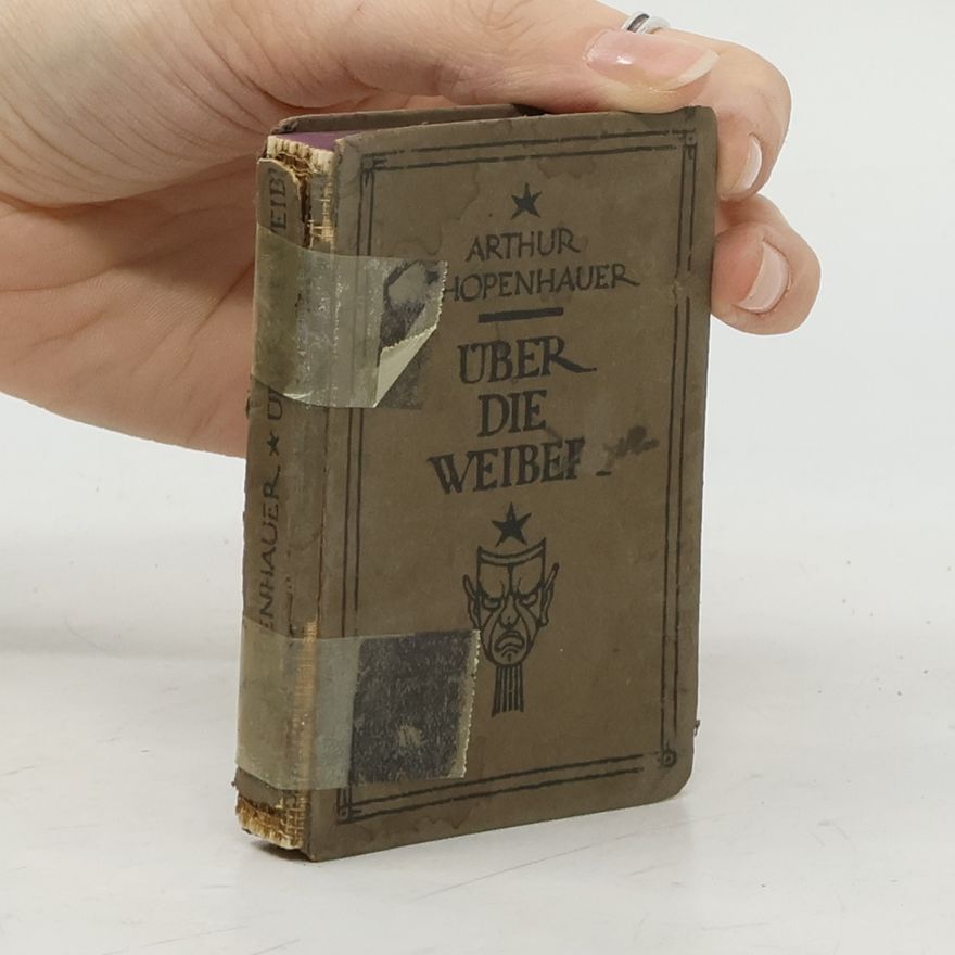 Arthur Schopenhauer Über die Weiber