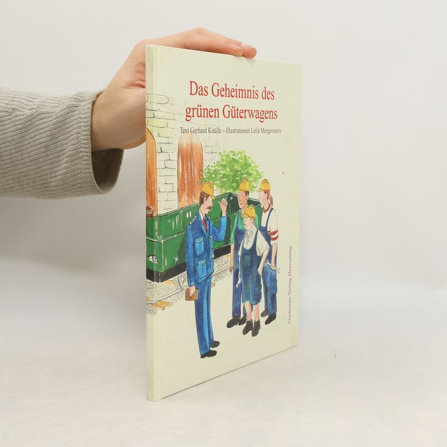 Gerhard Knülle Das Geheimnis des grünen Güterwagens
