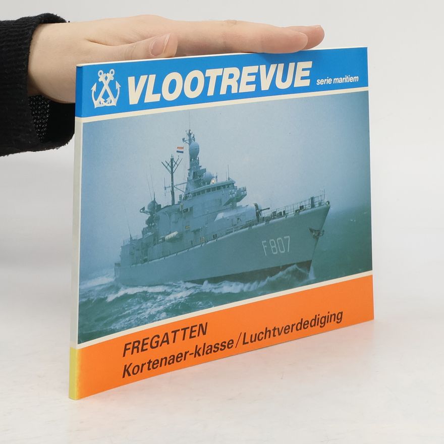 Cor Heijkoop De Standaarfregatten van de Kortenaer klasse en afgeleide schepen