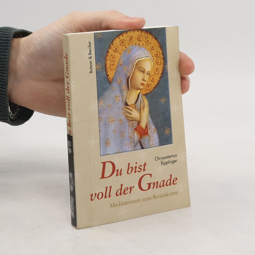 Chrysostomus Ripplinger Du bist voll der Gnade
