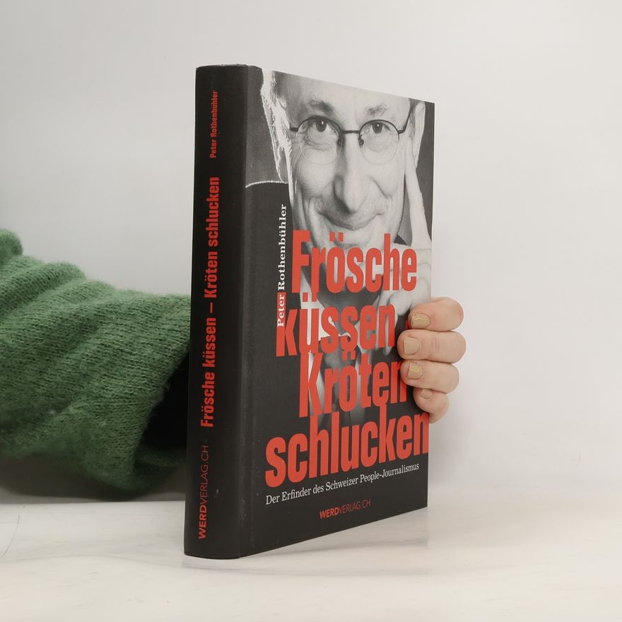 Peter Rothenbühler Frösche küssen - Kröten schlucken