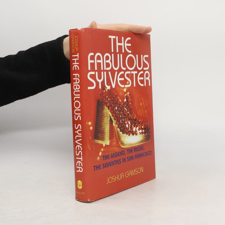 Joshua Gamson The Fabulous Sylvester