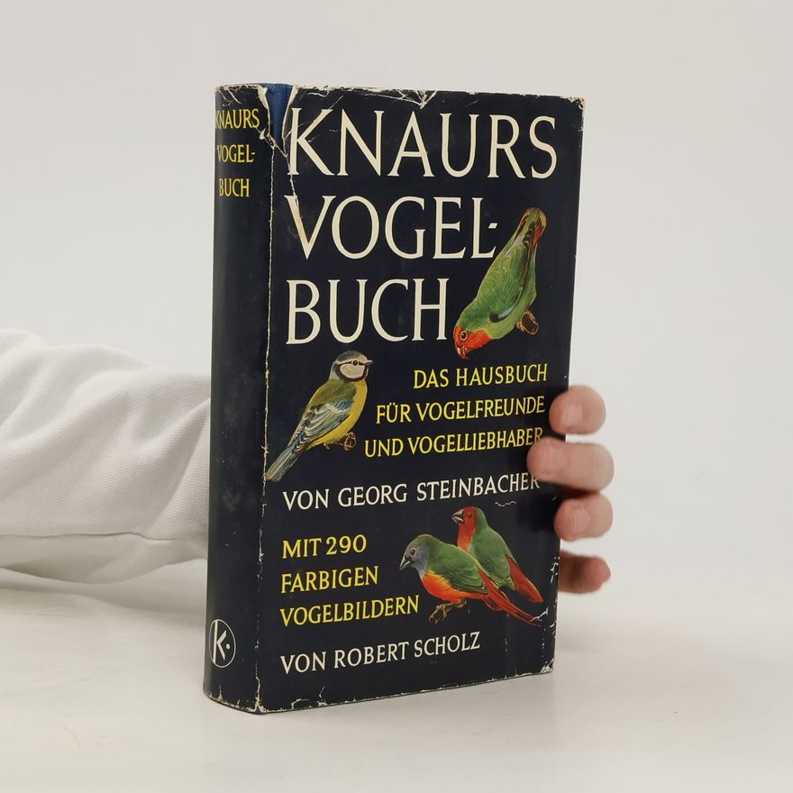 Georg Steinbacher Knaurs Vogelbuch. Das Hausbuch für Vogelfreunde und Vogelliebhaber