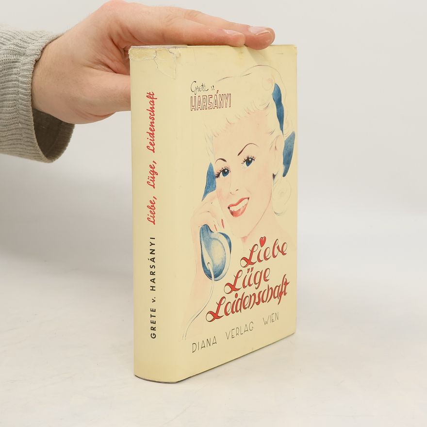 Grete von Harsányi Liebe, Lüge, Leidenschaft