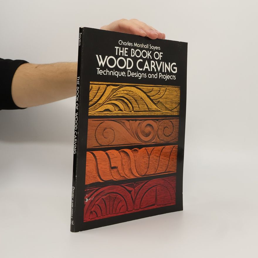 Charles Marshall Sayers The Book of Wood Carving