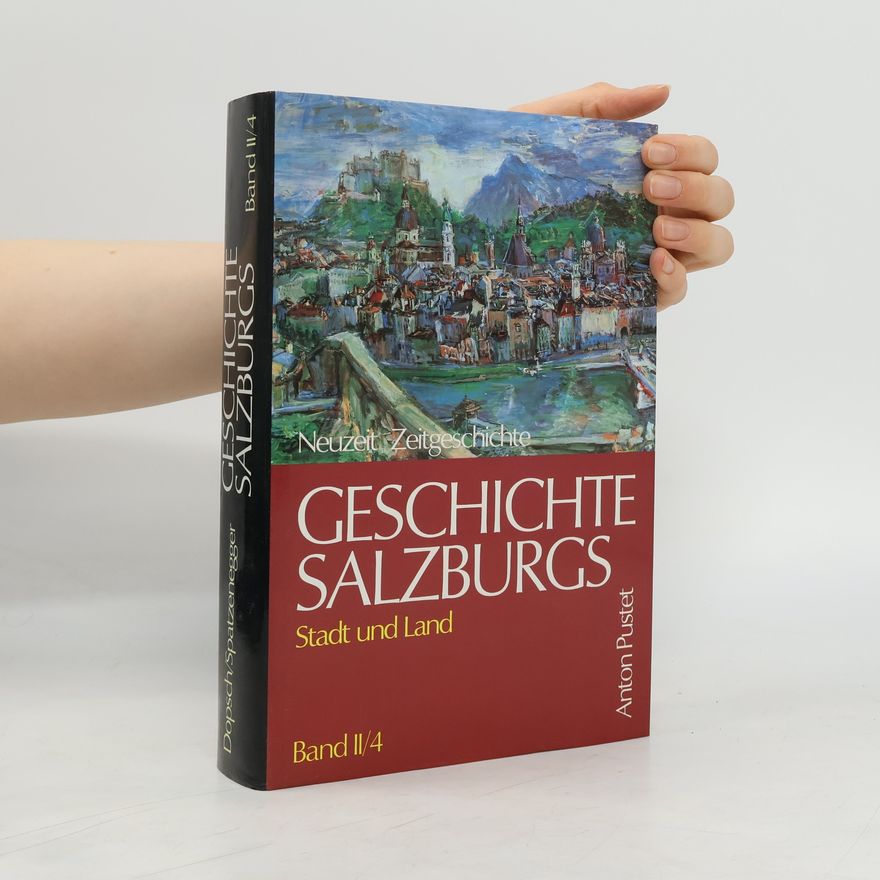 Heinz Dopsch Geschichte Salzburgs. Stadt und Land. Band II/4