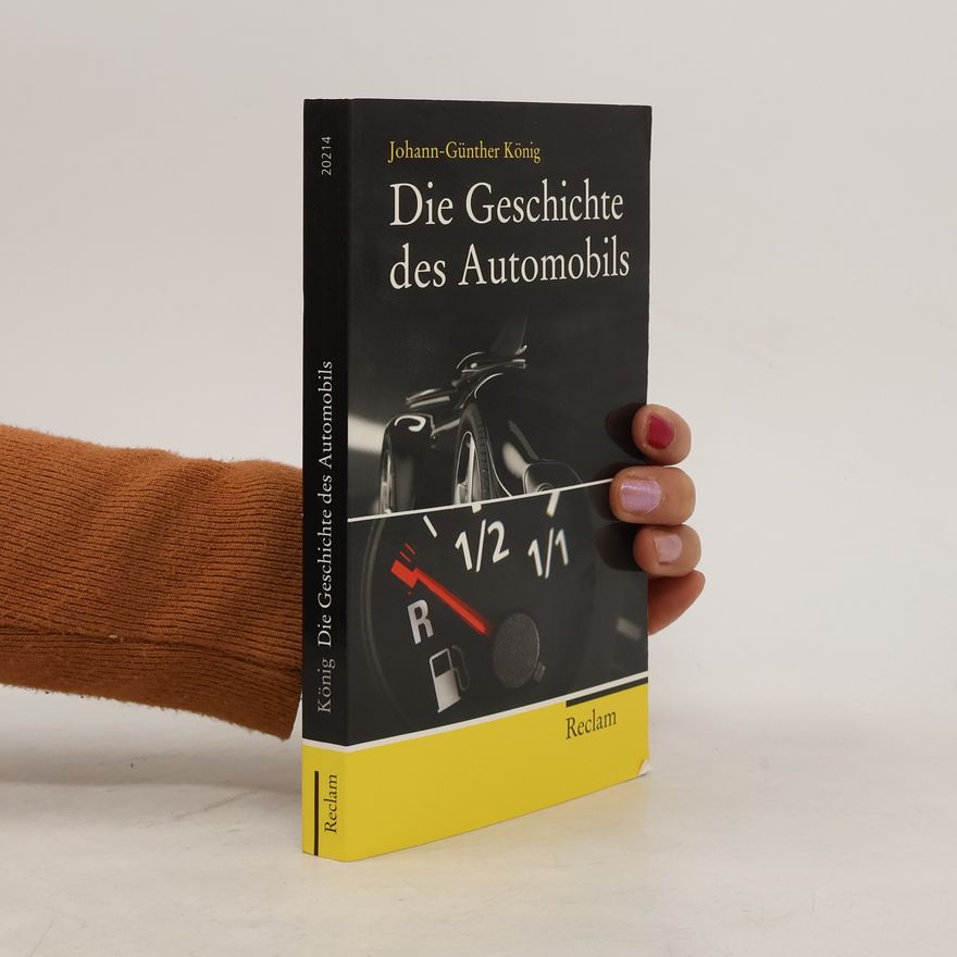 Johann-Günther König Die Geschichte des Automobils