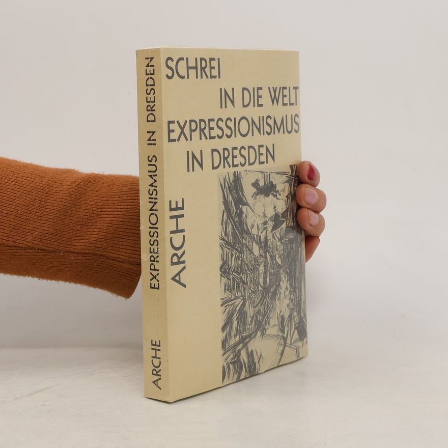 Peter Ludewig Arche-Editionen des Expressionismus: Schrei in die Welt
