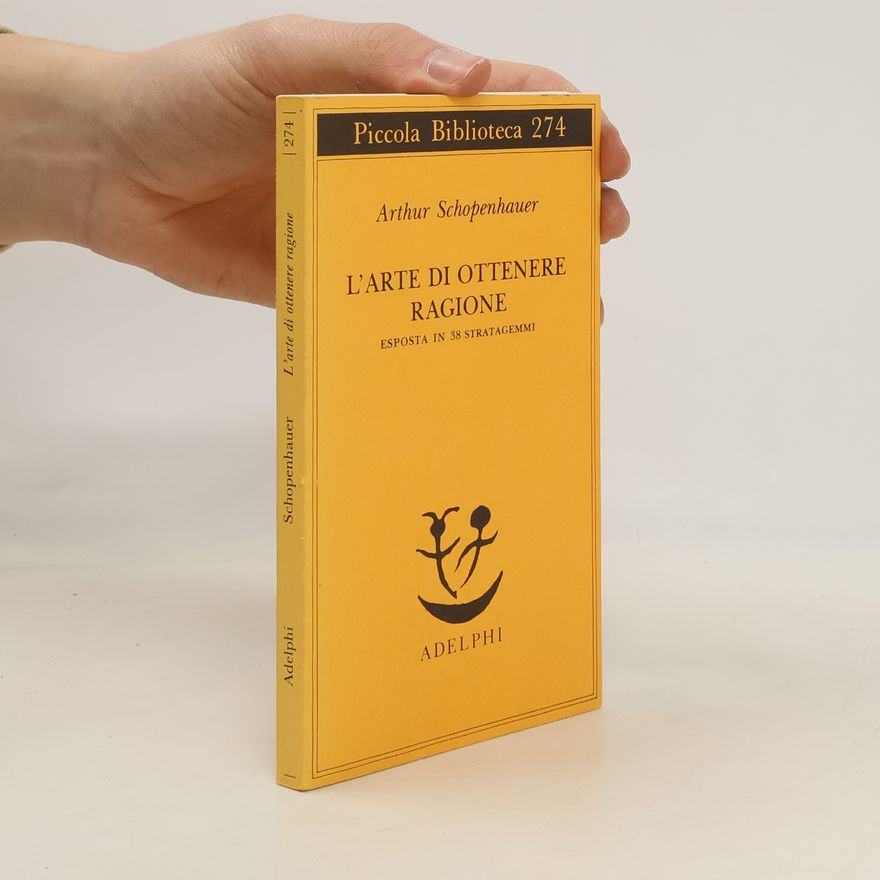 Arthur Schopenhauer L' arte di ottenere ragione