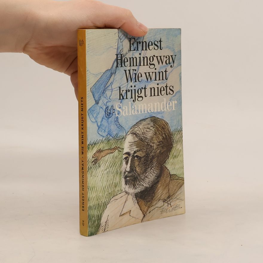 Ernest Hemingway Wie wint krijgt niets