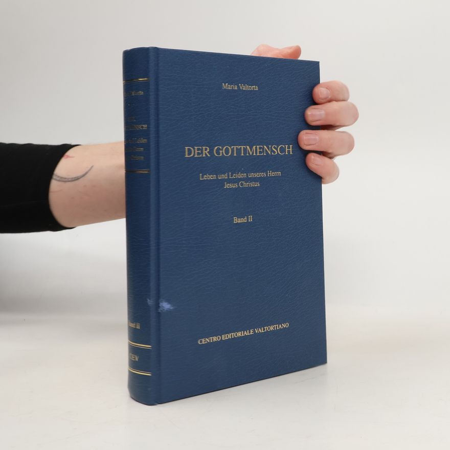 Maria Valtorta Der Gottmensch. Leben und Leiden unseres Herm Jesus Christus. Band II.