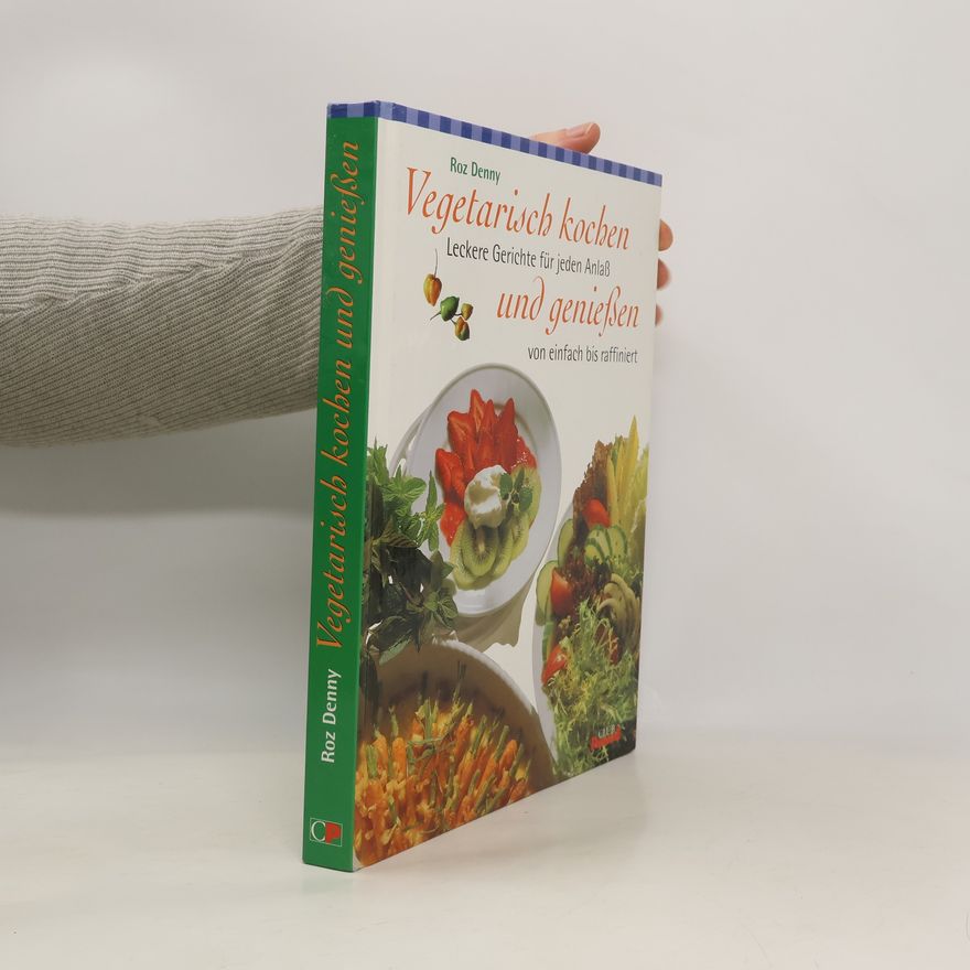 Roz Denny Vegetarisch kochen und genießen