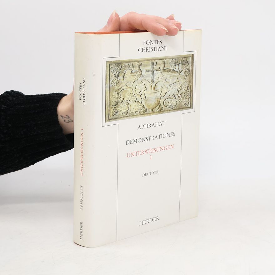 Aphraates Unterweisungen. Erster Teilband