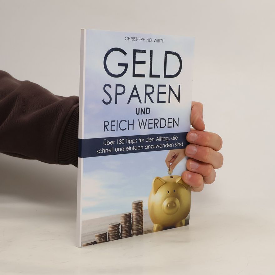 Christoph Neuwirth Geld Sparen und Reich Werden