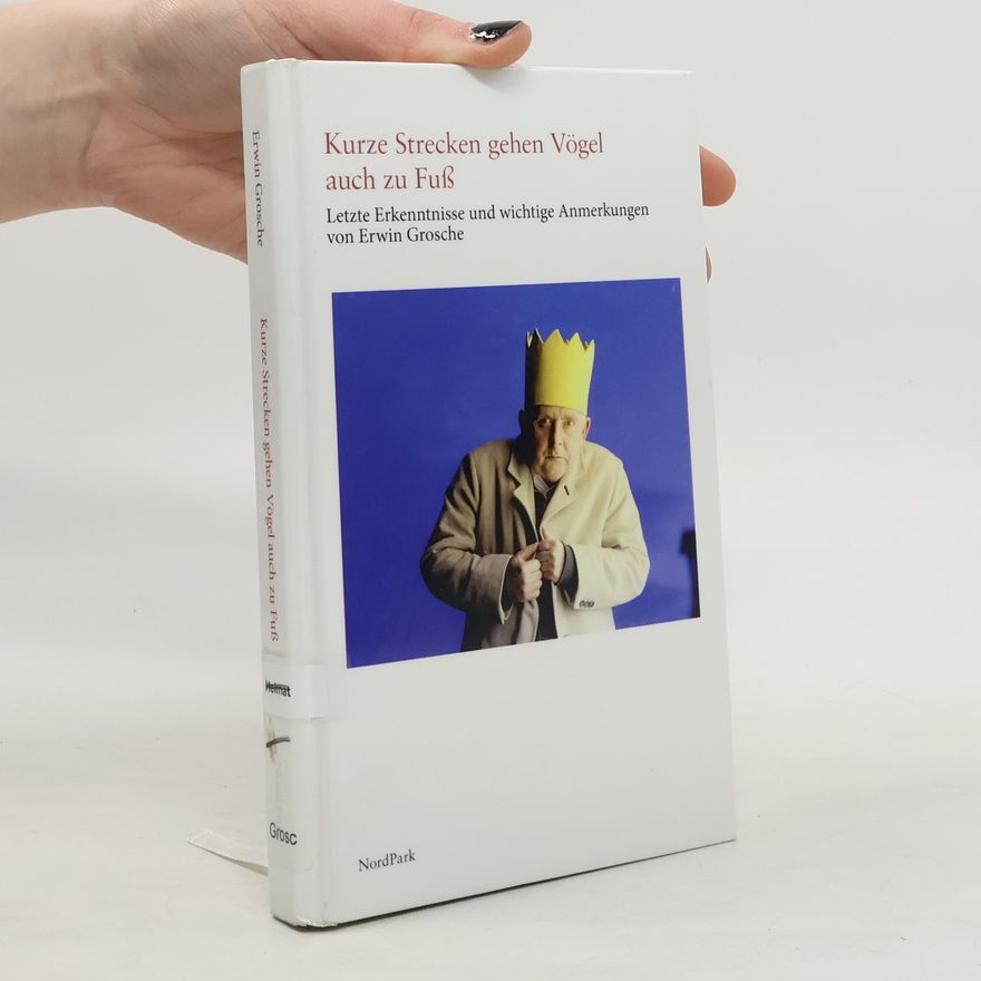Erwin Grosche Kurze Strecken gehen Vögel auch zu Fuß