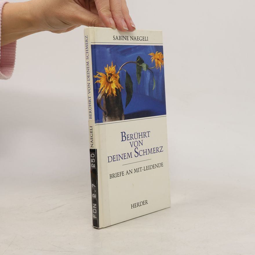 Sabine Naegeli Berührt von deinem Schmerz
