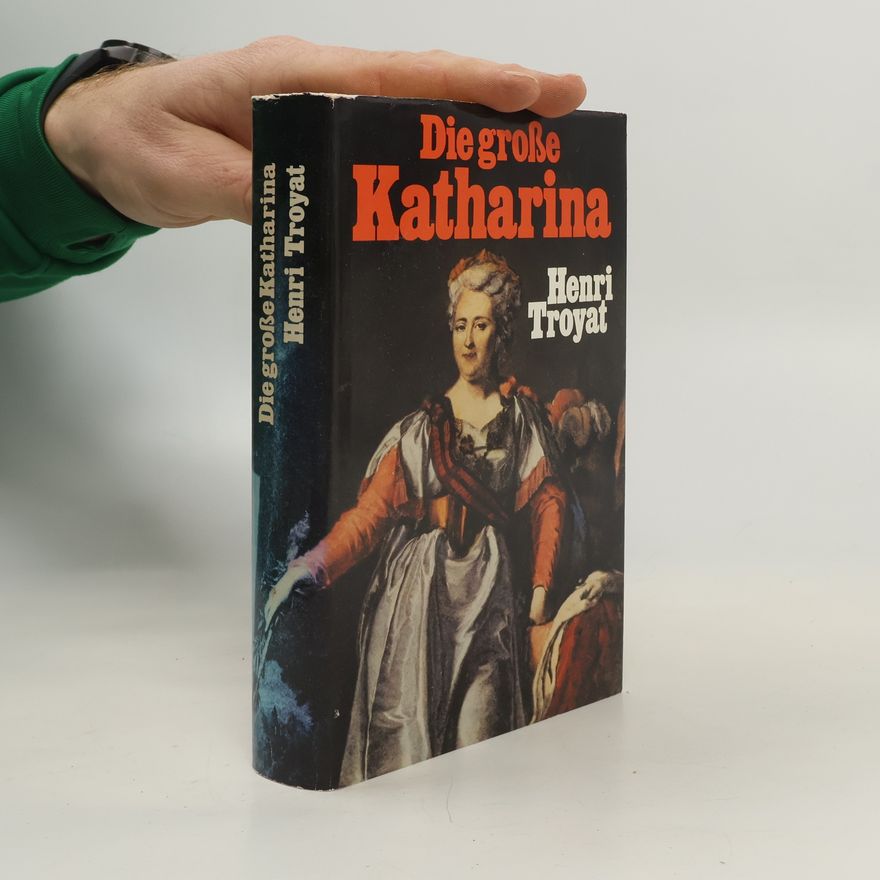 Henri Troyat Die große Katharina