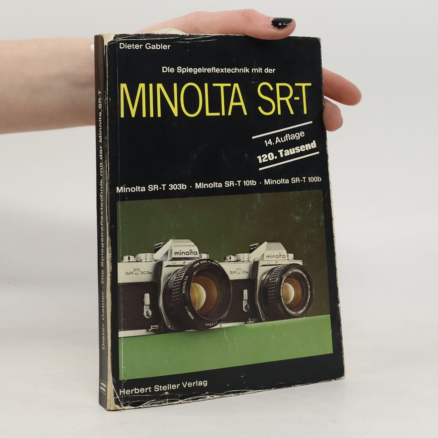 Dieter Gabler Die Spiegelreflextechnik mit der Minolta SR-T