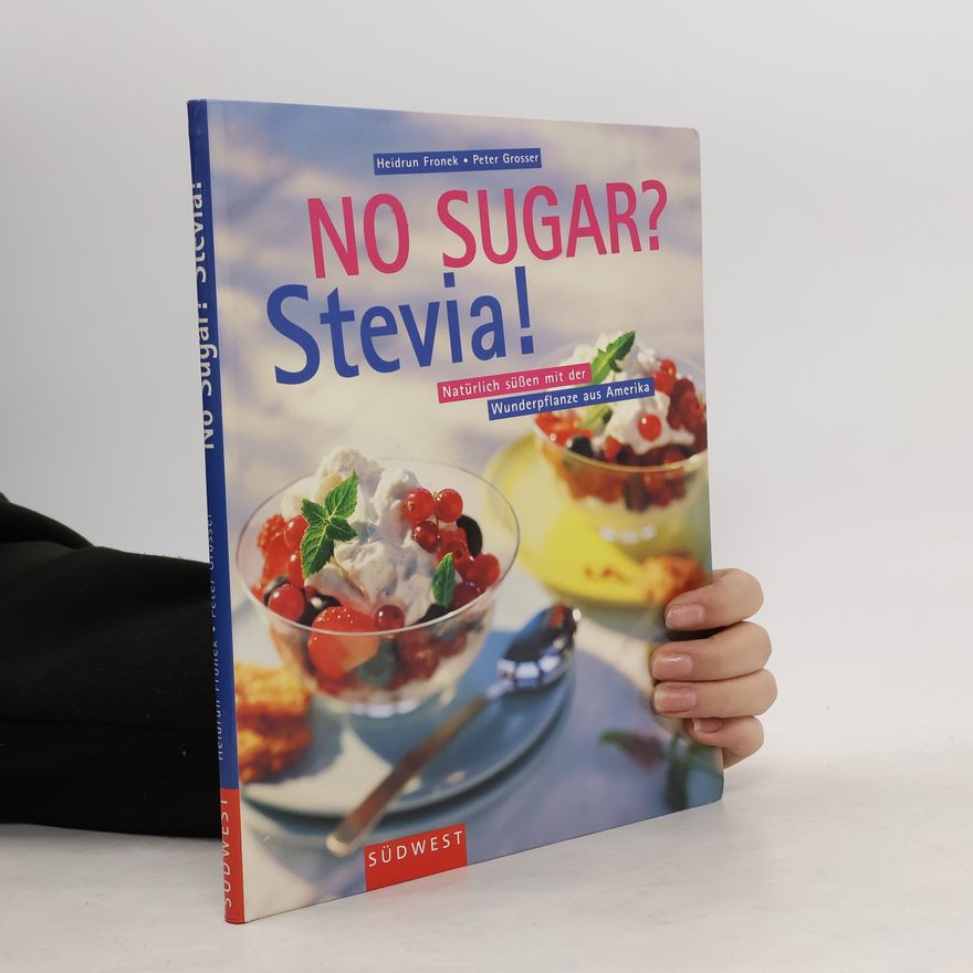 Heidrun Fronek No sugar? Stevia!