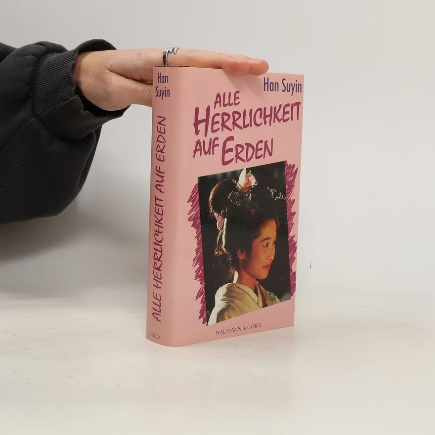 Han Suyin Alle Herrlichkeit auf Erden