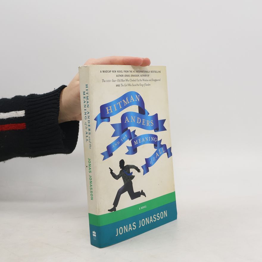 Jonas Jonasson Hitman Anders and the Meaning of It All