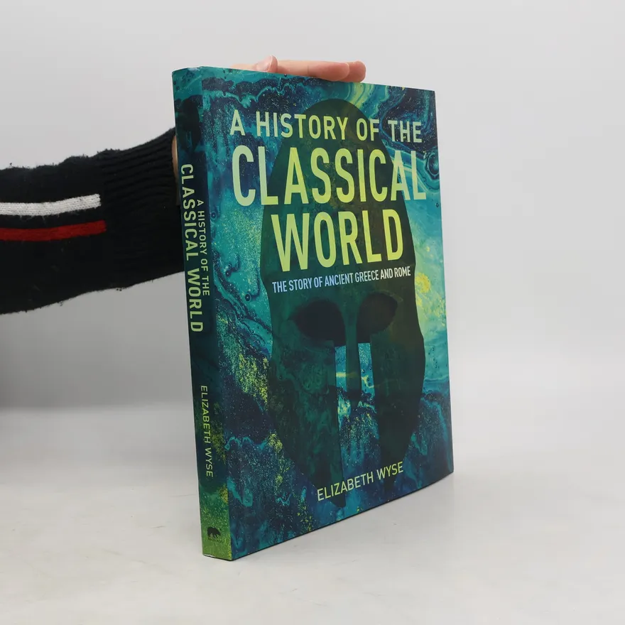 A History of the Classical World | Elizabeth Wyse | Book