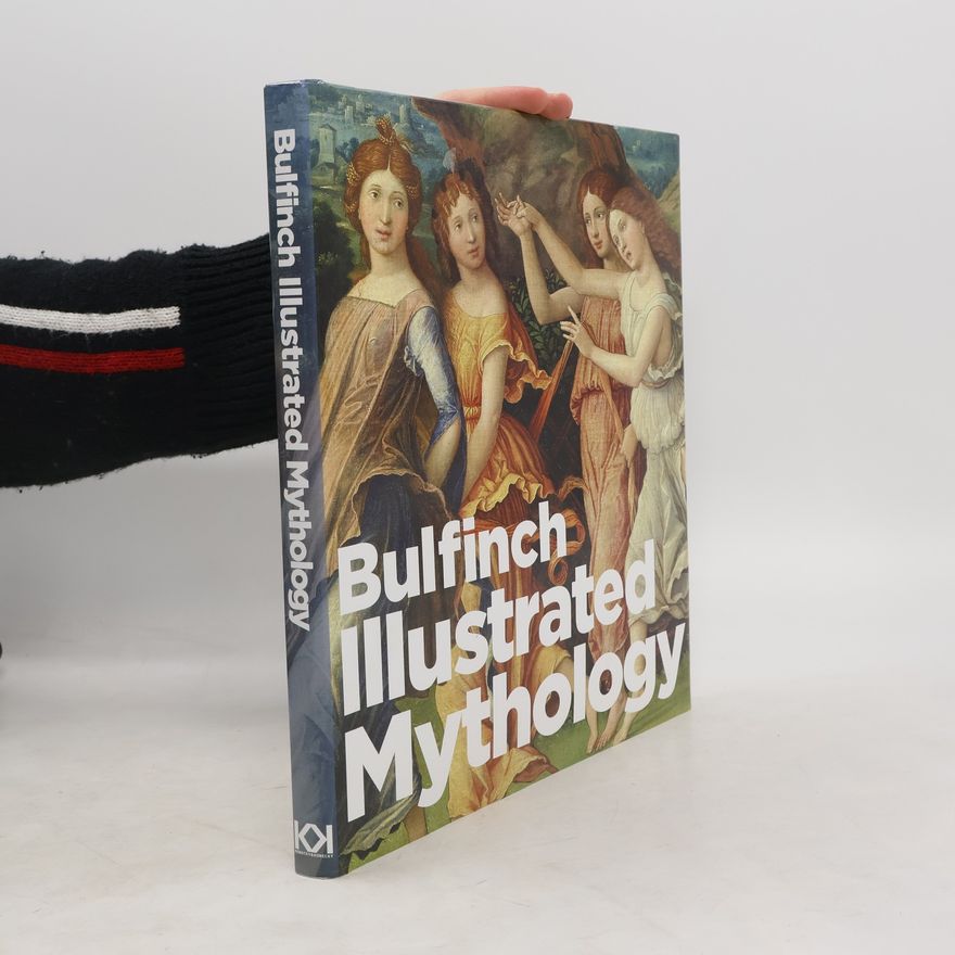 Thomas Bulfinch Bulfinch Illustrated Mythology
