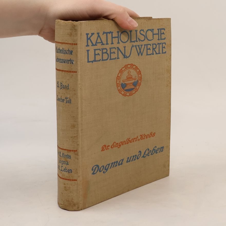 Engelbert Krebs Katholische Lebenswerte, 5. Band, Dogma und Leben
