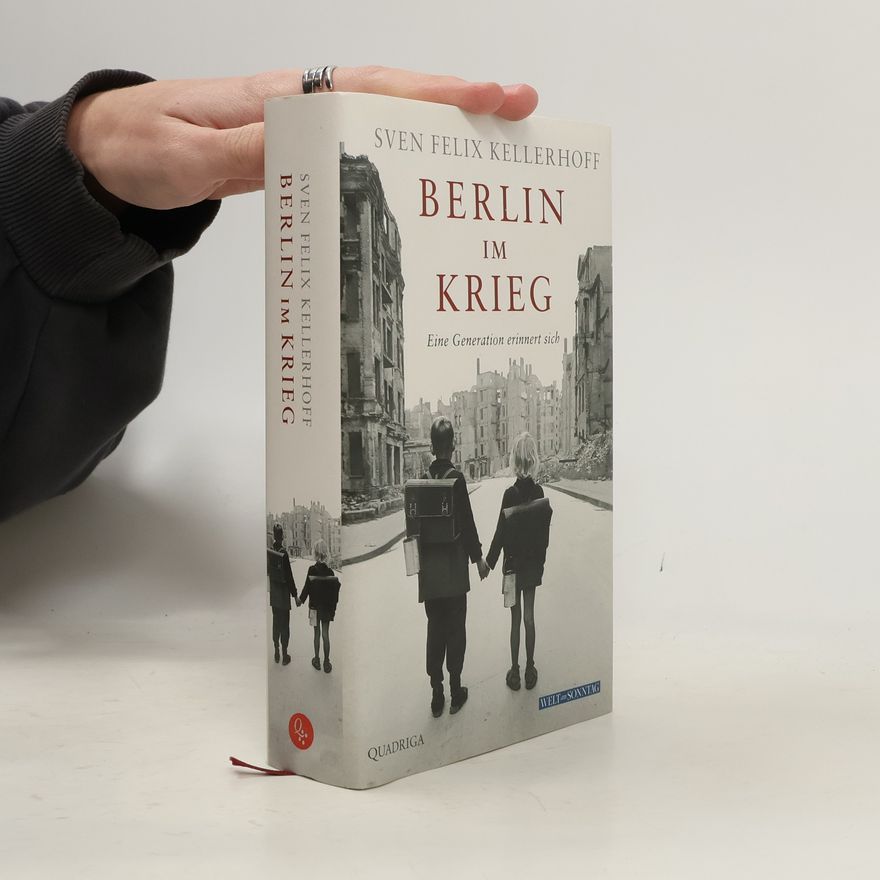 Sven Felix Kellerhoff Berlin im Krieg