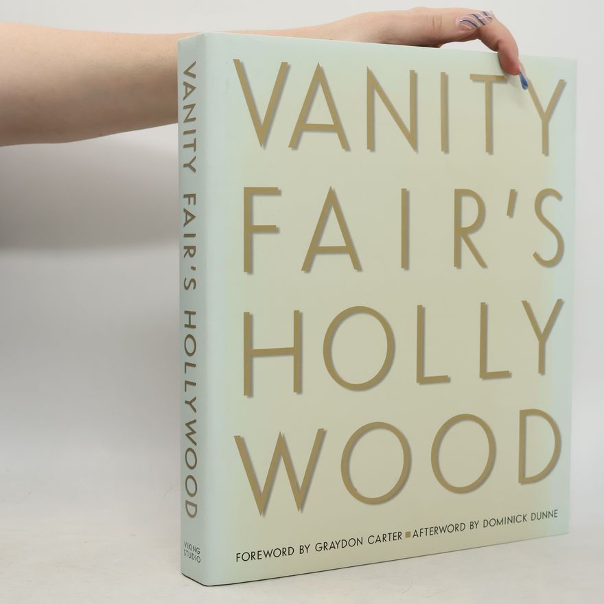 David Friend Vanity Fair's Hollywood: Forew. by Graydon Carter. Afterw. by Dominick Dunne.