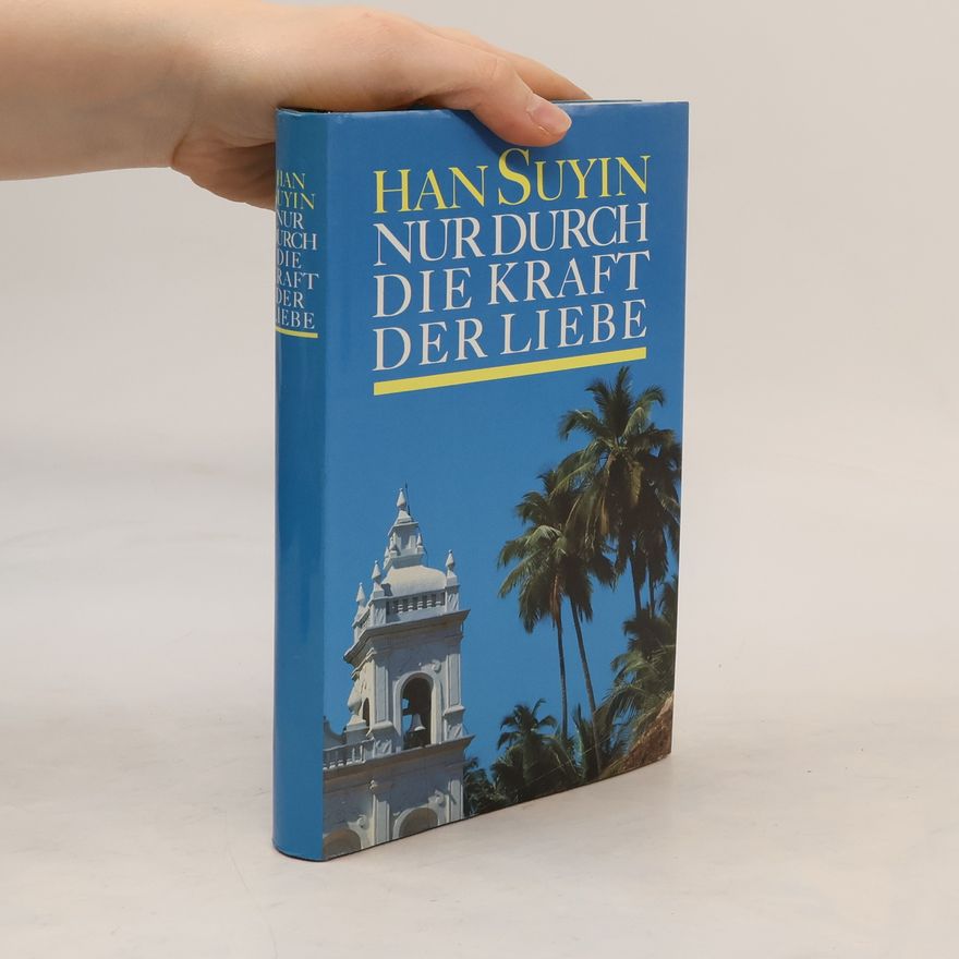 Han Suyin Nur durch die Kraft der Liebe