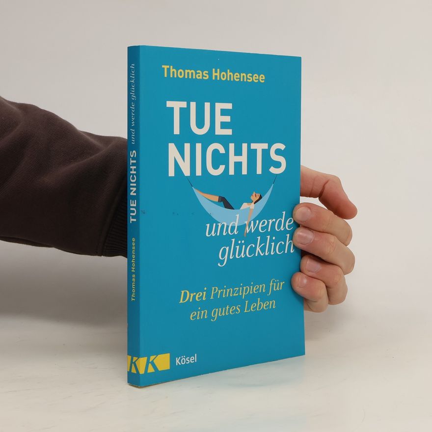 Thomas Hohensee Tue nichts und werde glücklich