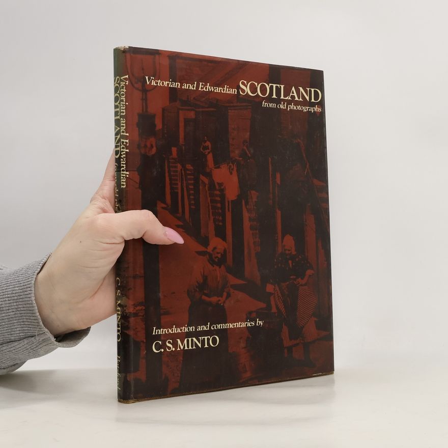 Charles Sinclair Minto Victorian and Edwardian Scotland from Old Photographs