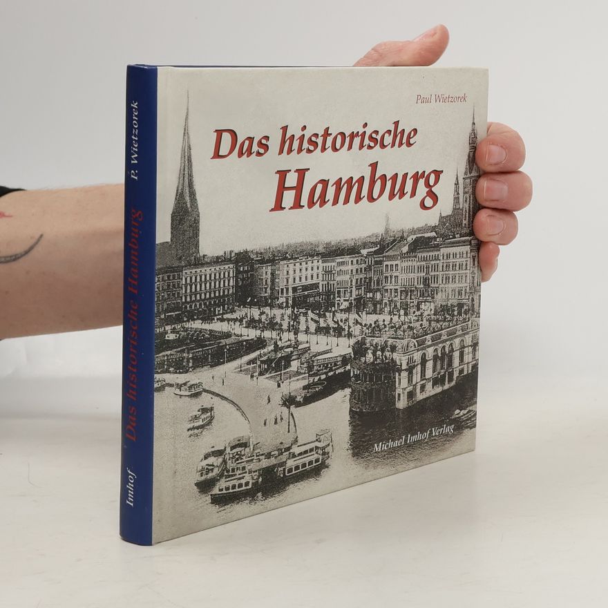 Paul Wietzorek Das historische Hamburg