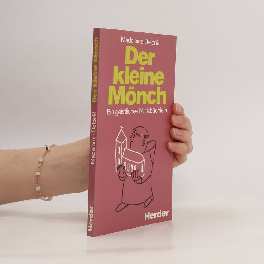 Madeleine Delbrêl Der Kleine Mönch : ein geistliches Notizbüchlein