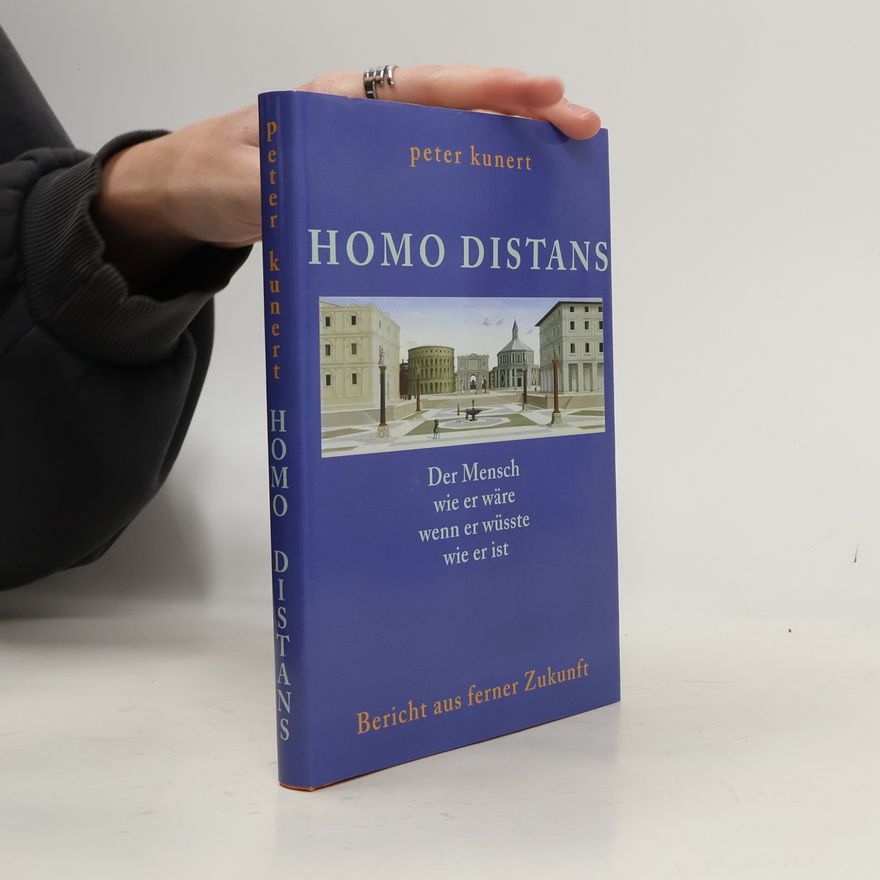 Katharina Kunert-Peter HOMO DISTANS - Der Mensch wie er wäre, wenn er wüsste, wie er ist