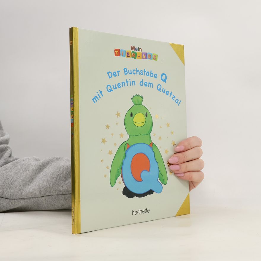 kolektiv Mein Tier-ABC. Der Buchstabemit "Q" Quentin dem Quetzal