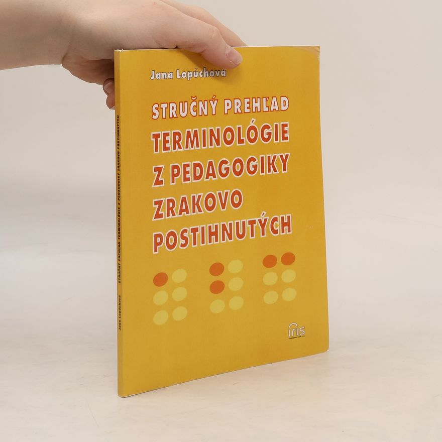Jana Lopúchová Stručný prehľad terminológie z pedagogiky zrakovo postihnutých