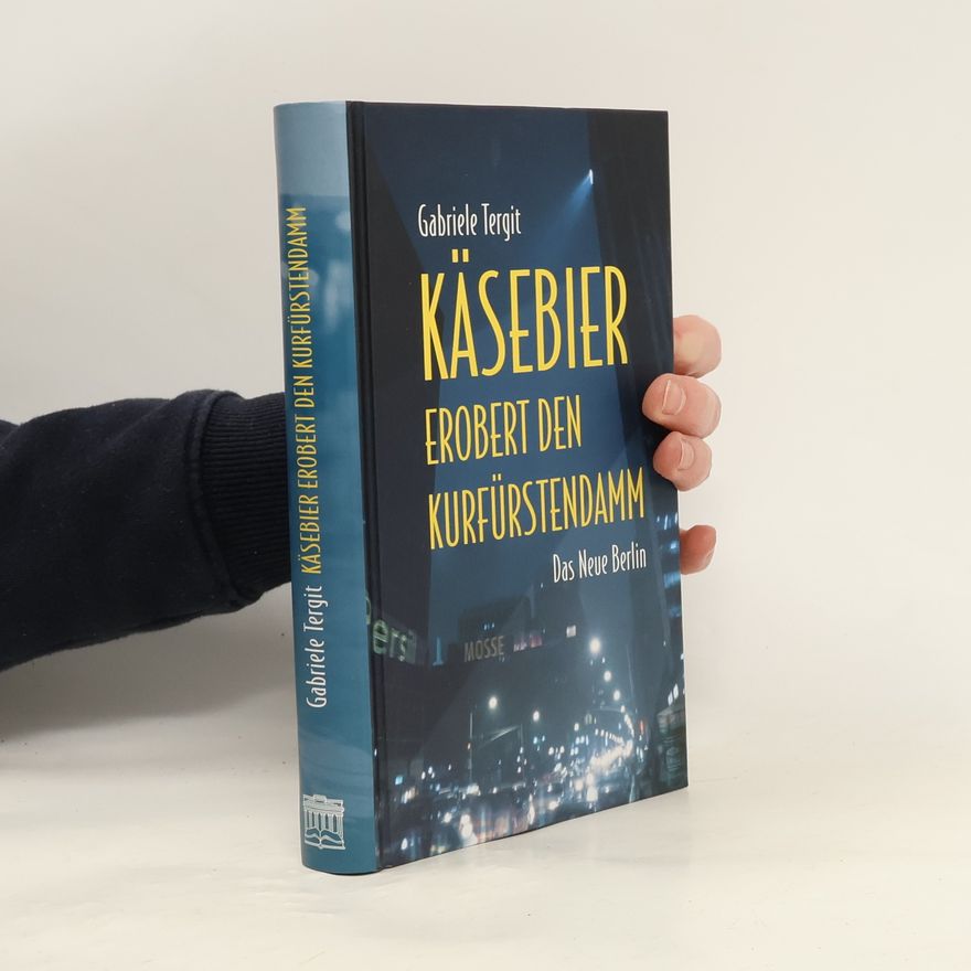 Gabriele Tergit Käsebier erobert den Kurfürstendamm