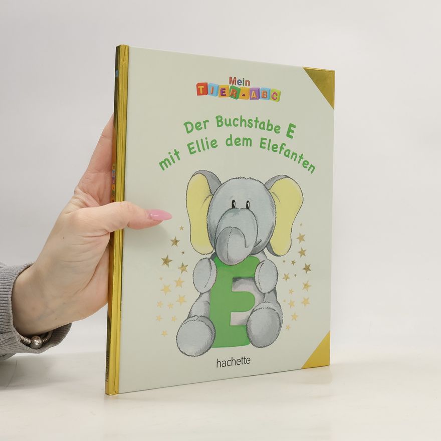 Autorenkollektiv Mein Tier ABC. Der Buchstabe E mit Ellie dem Elefanten