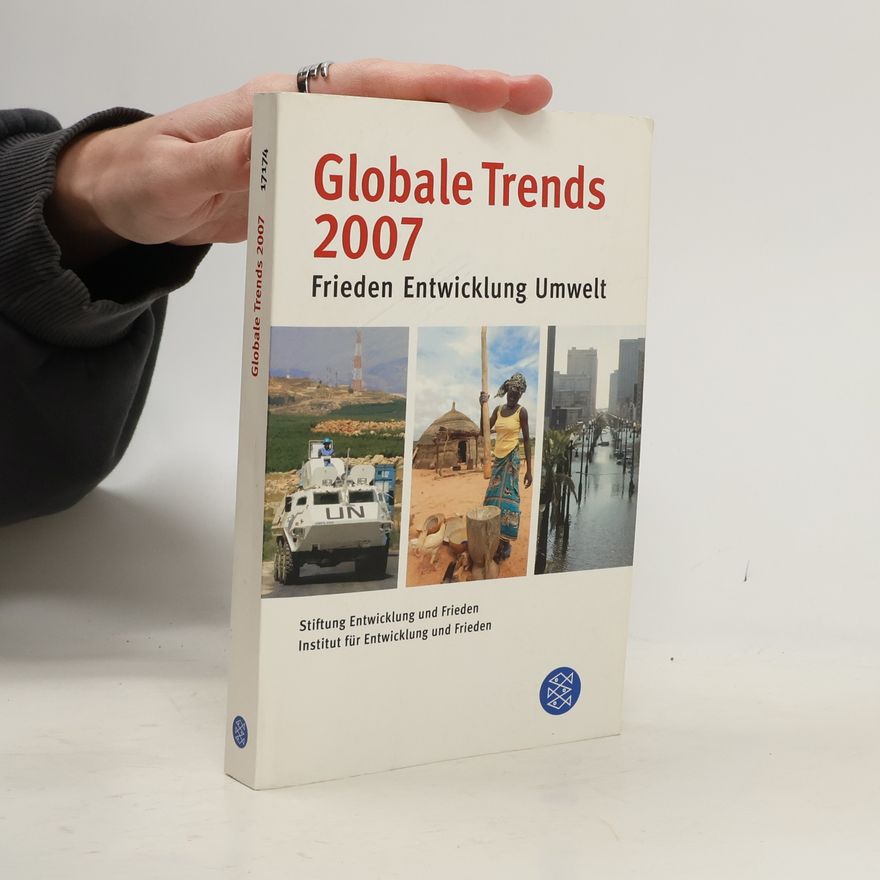 Tobias Debiel Globale Trends 2007. Frieden - Entwicklung - Umwelt