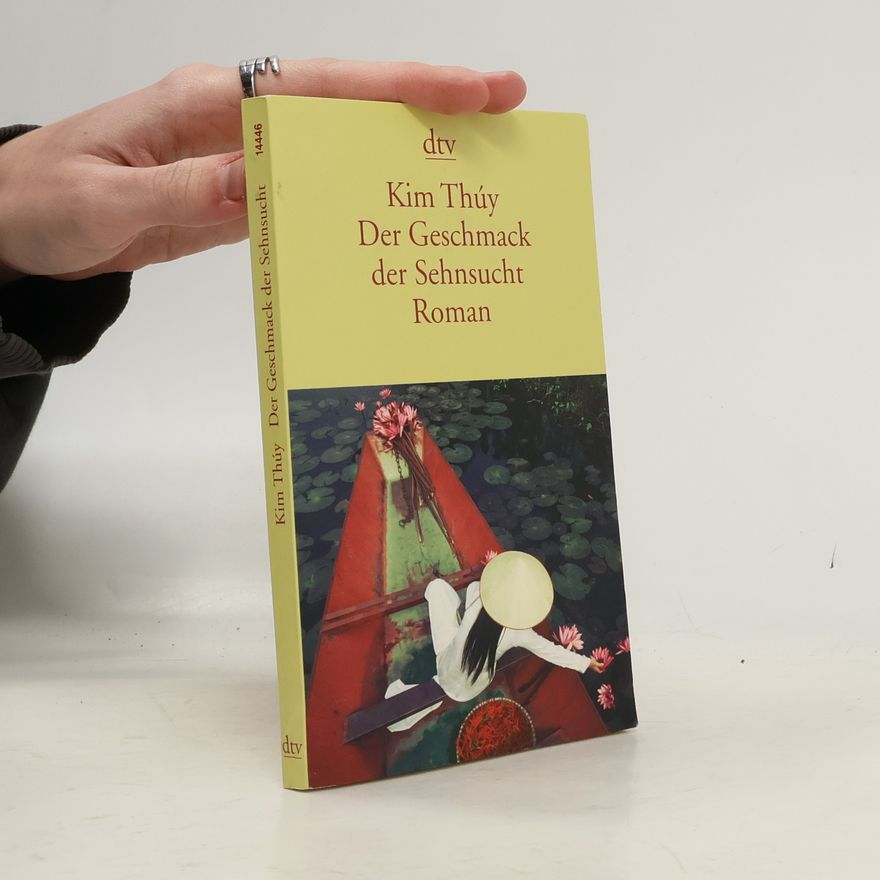 Kim Thúy Der Geschmack der Sehnsucht
