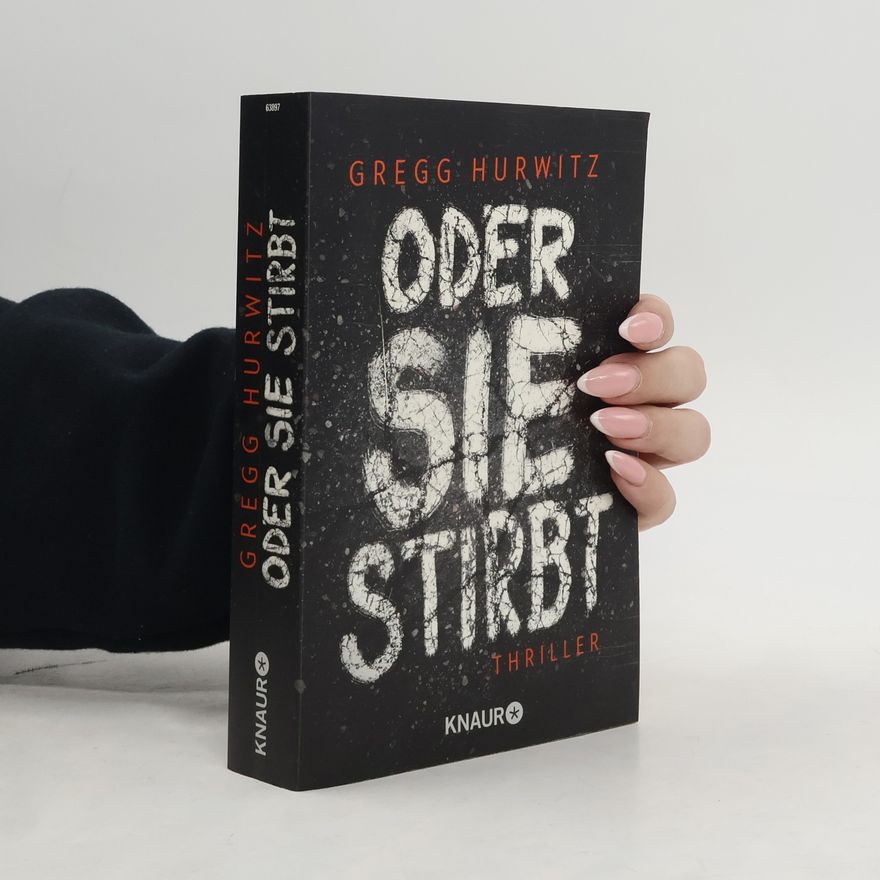 Gregg Hurwitz Oder sie stirbt