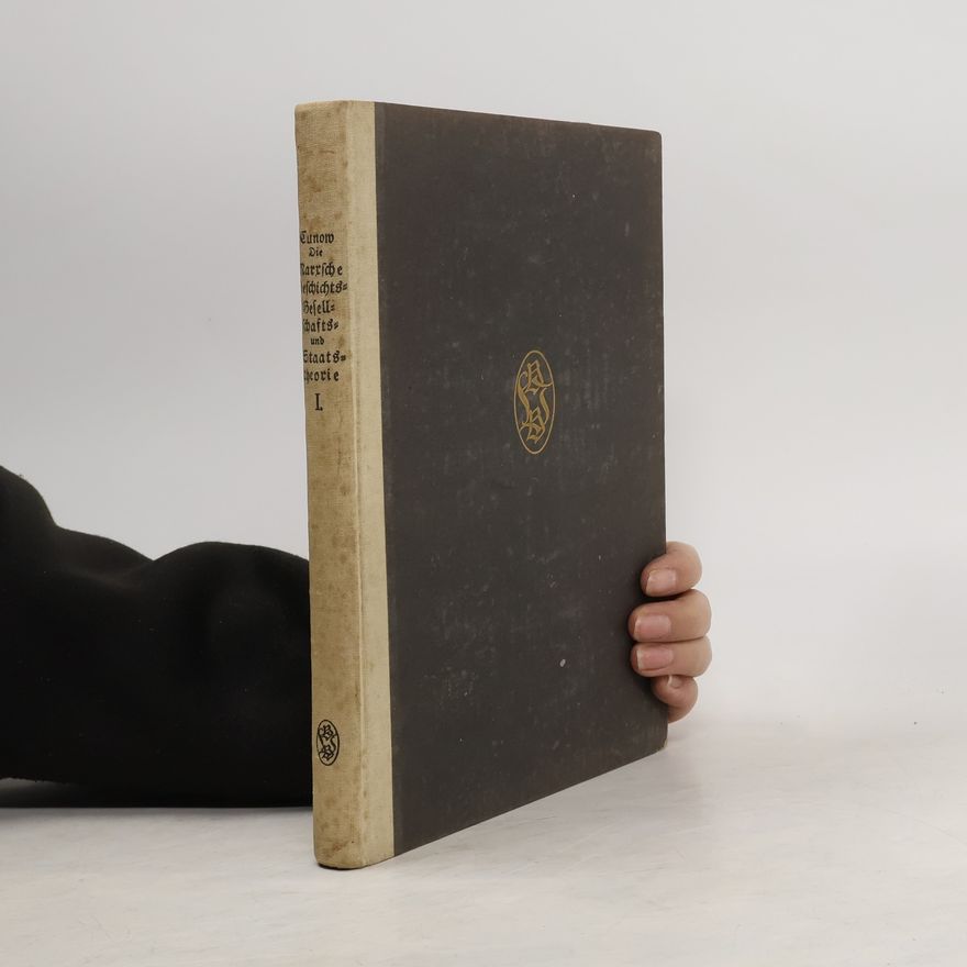 Heinrich Cunow Marxsche Geschichts Gesellschafts und Staatstheorie. Band I.