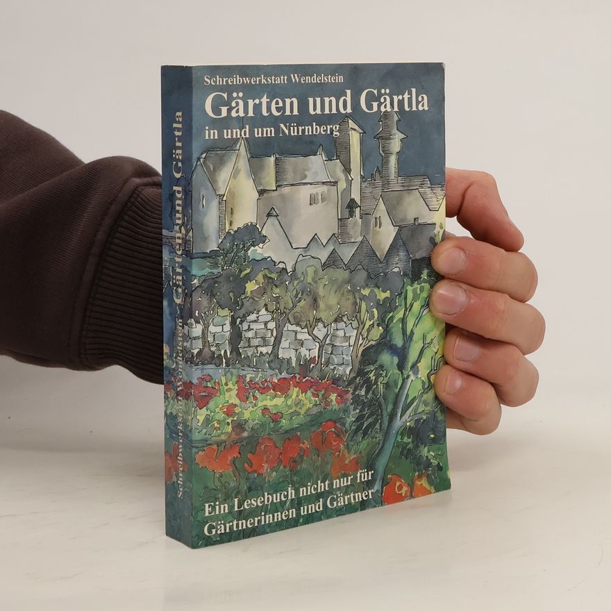 Various authors Gärten und Gärtla in und um Nürnberg
