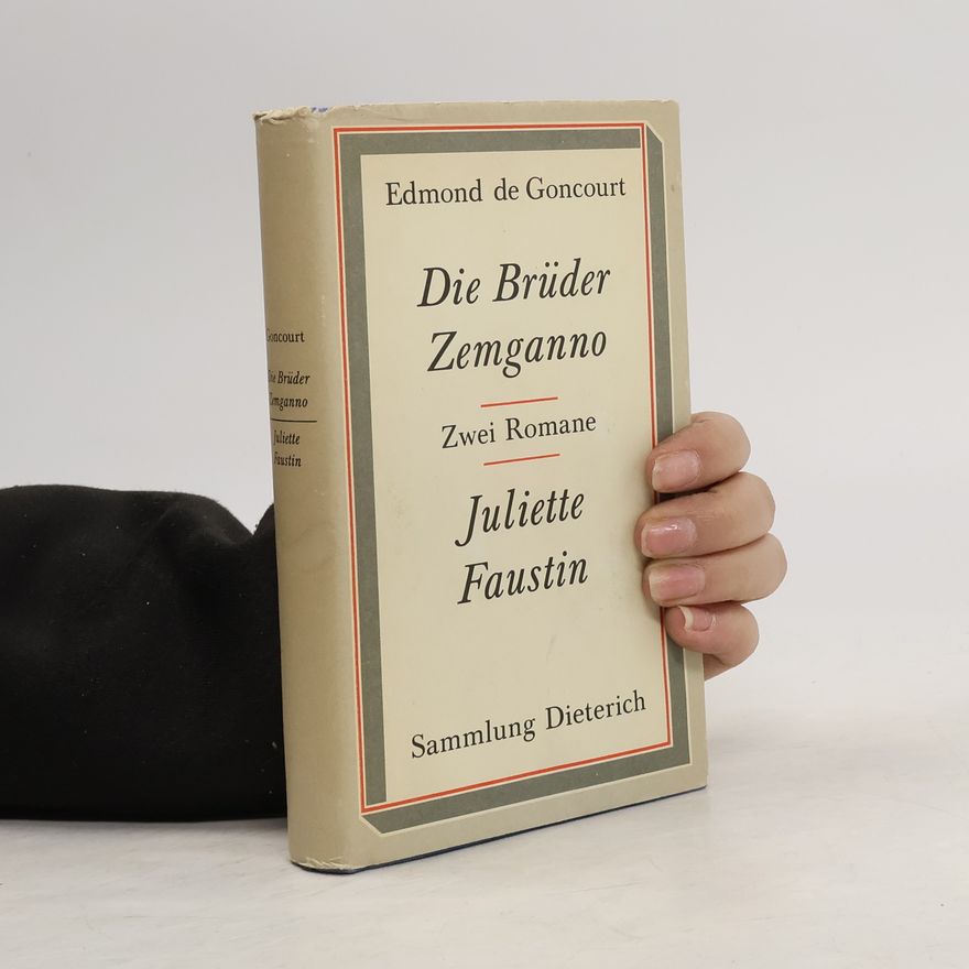 Edmond de Goncourt Die Brüder Zemgano. Juliette Faustin