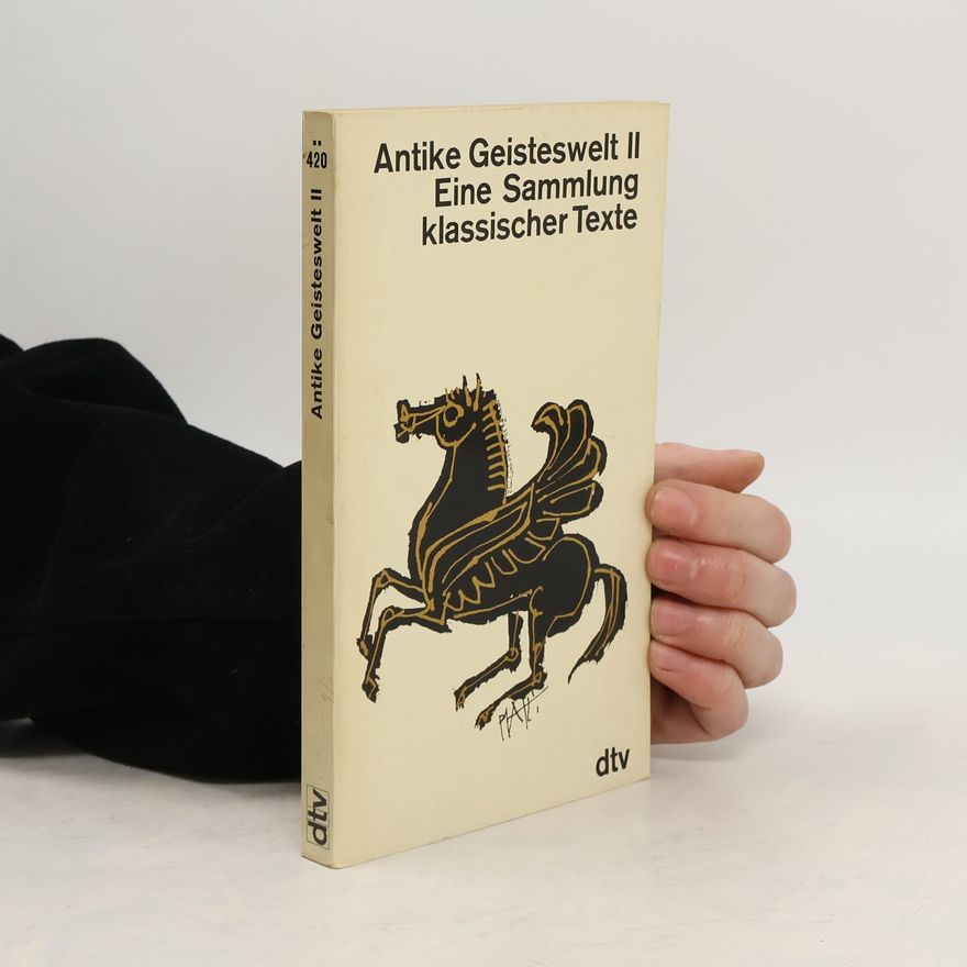 Collectif d'auteurs Antike Geisteswelt II. Eine Sammlung klassischer Texte