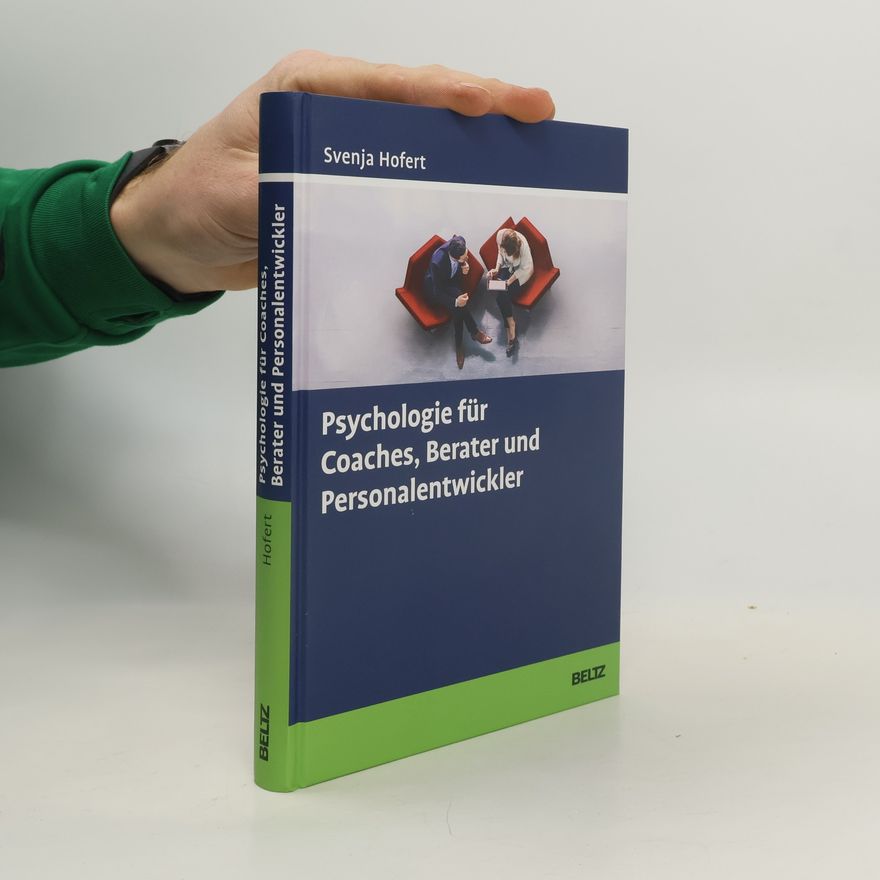 Svenja Hofert Psychologie für Coaches, Berater und Personalentwickler